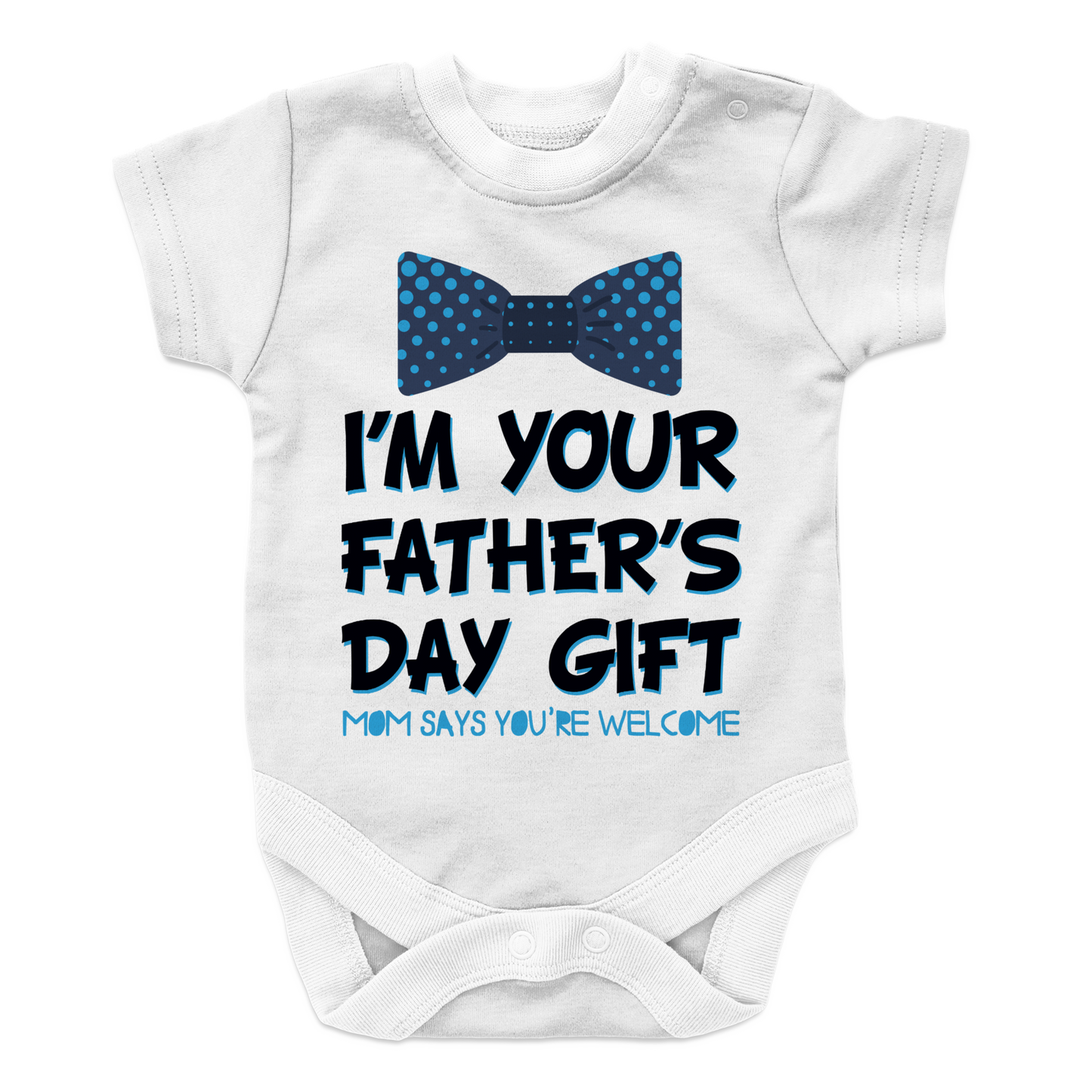 I Am your fathers day gift mom says your welcome BOY 2