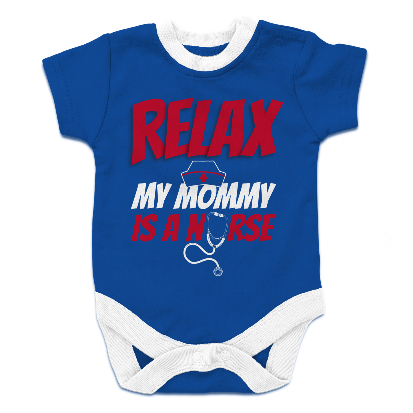 Relax My Mommy Is A Nurse Baby Onesie