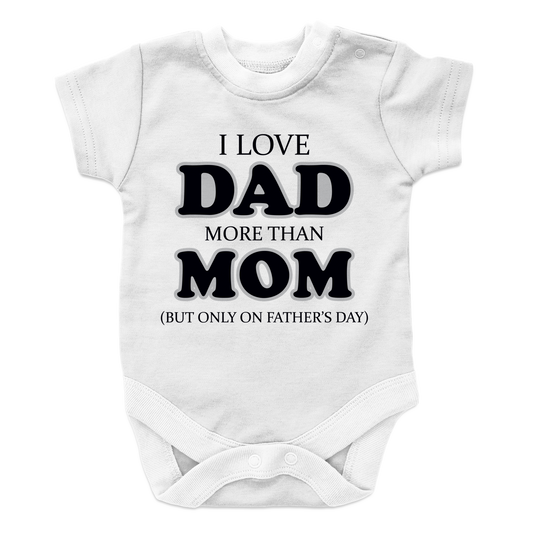 I love dad more than mom but only on fathers day