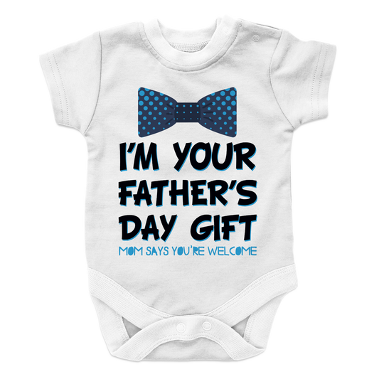 I Am your fathers day gift mom says your welcome BOY 2