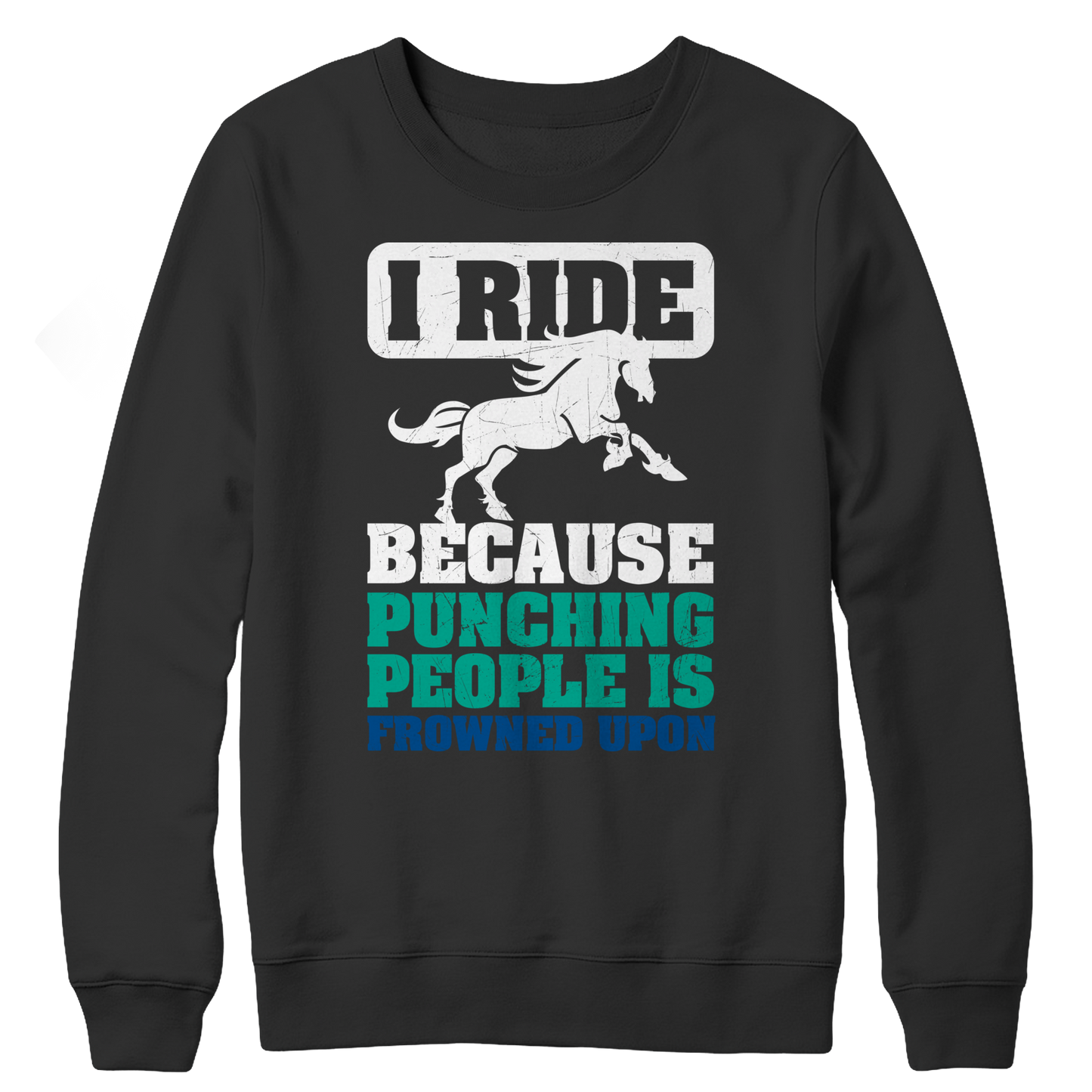 I Ride Because Punching People Is Frowned Upon