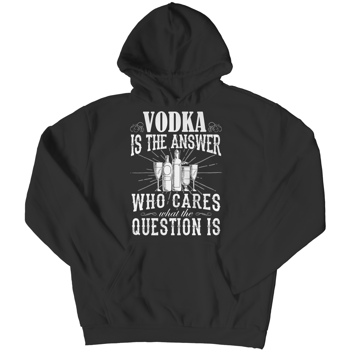 Limited Edition - Vodka is The Answer who care what the Question is