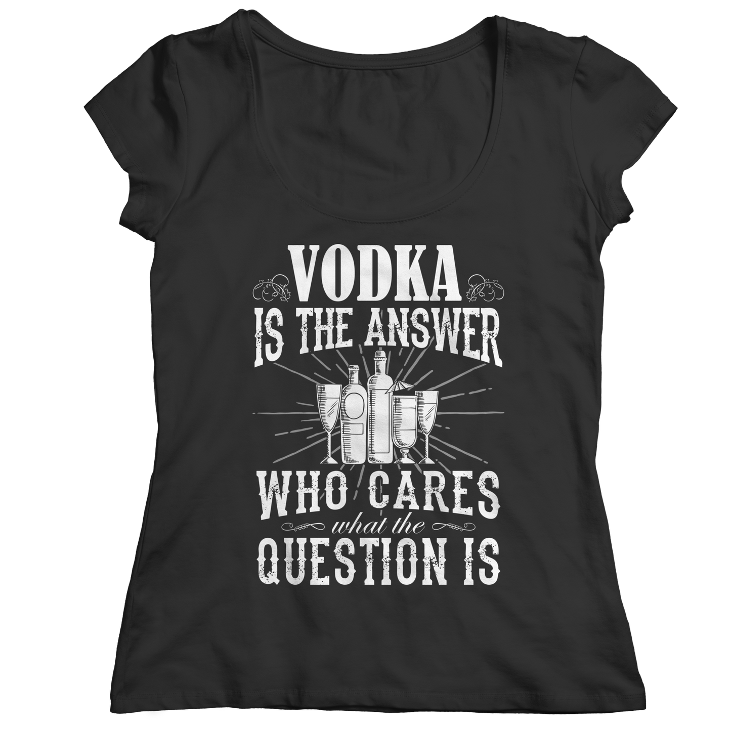 Limited Edition - Vodka is The Answer who care what the Question is