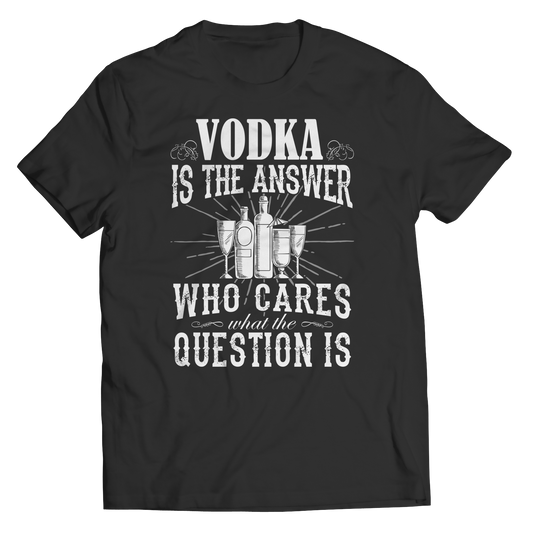 Limited Edition - Vodka is The Answer who care what the Question is