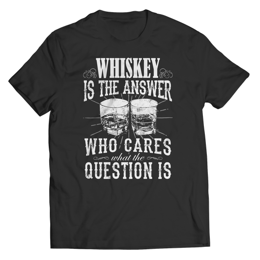 Limited Edition - Whiskey is The Answer who care what the Question is