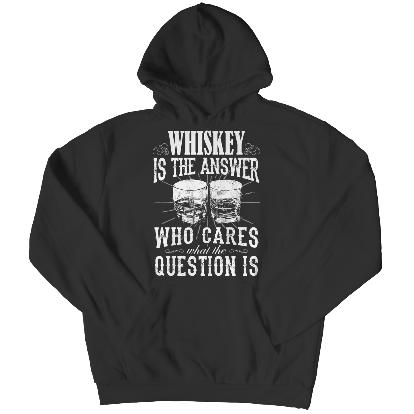 Limited Edition - Whiskey is The Answer who care what the Question is