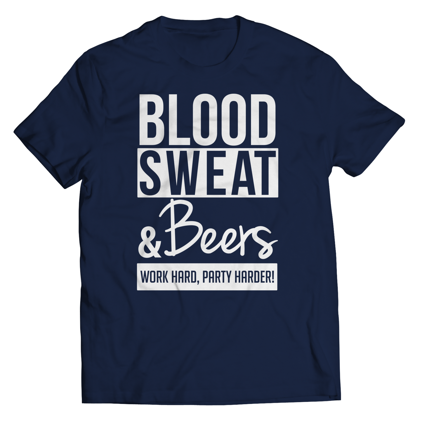 Limited Edition - Blood Sweat &amp; Beers Work Hard, Party Harder!