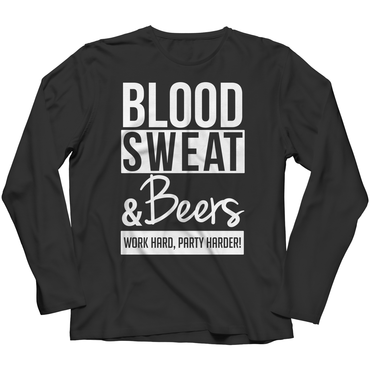Limited Edition - Blood Sweat &amp; Beers Work Hard, Party Harder!