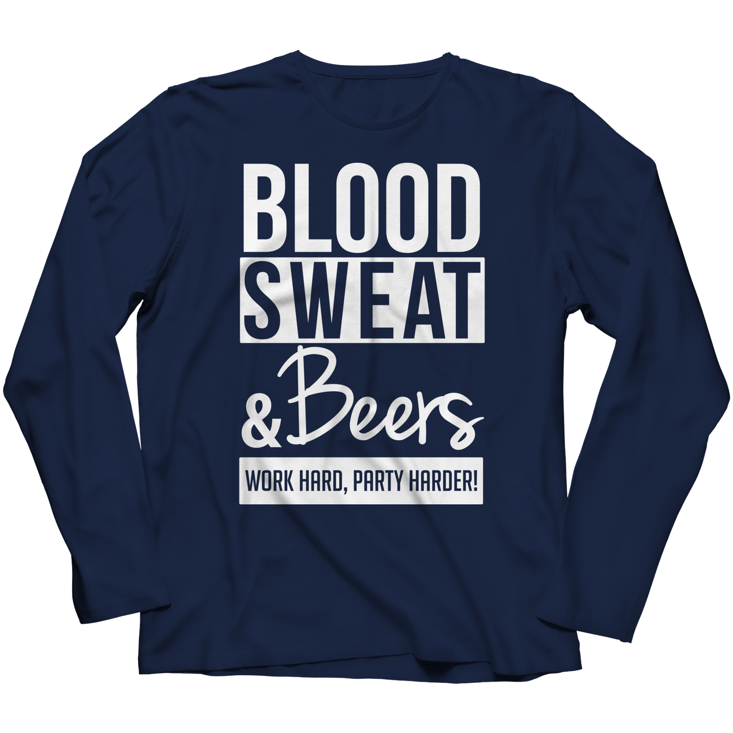 Limited Edition - Blood Sweat &amp; Beers Work Hard, Party Harder!