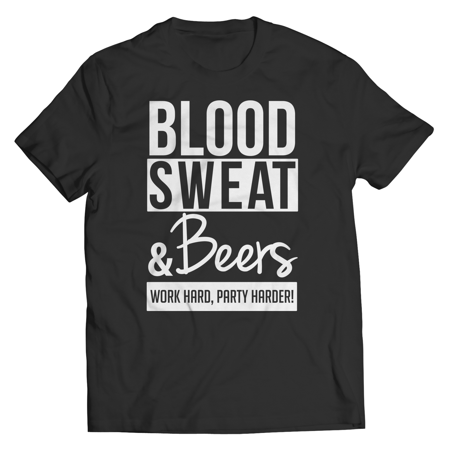 Limited Edition - Blood Sweat &amp; Beers Work Hard, Party Harder!