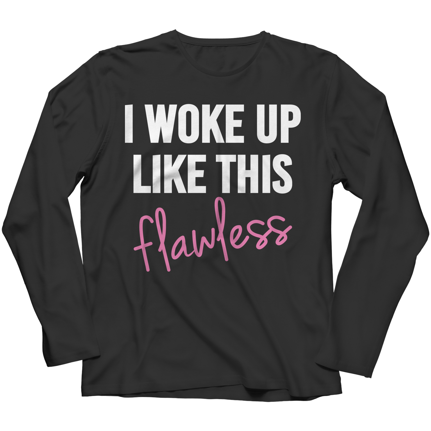 Limited Edition - I Woke Up Like This Flawless - Female