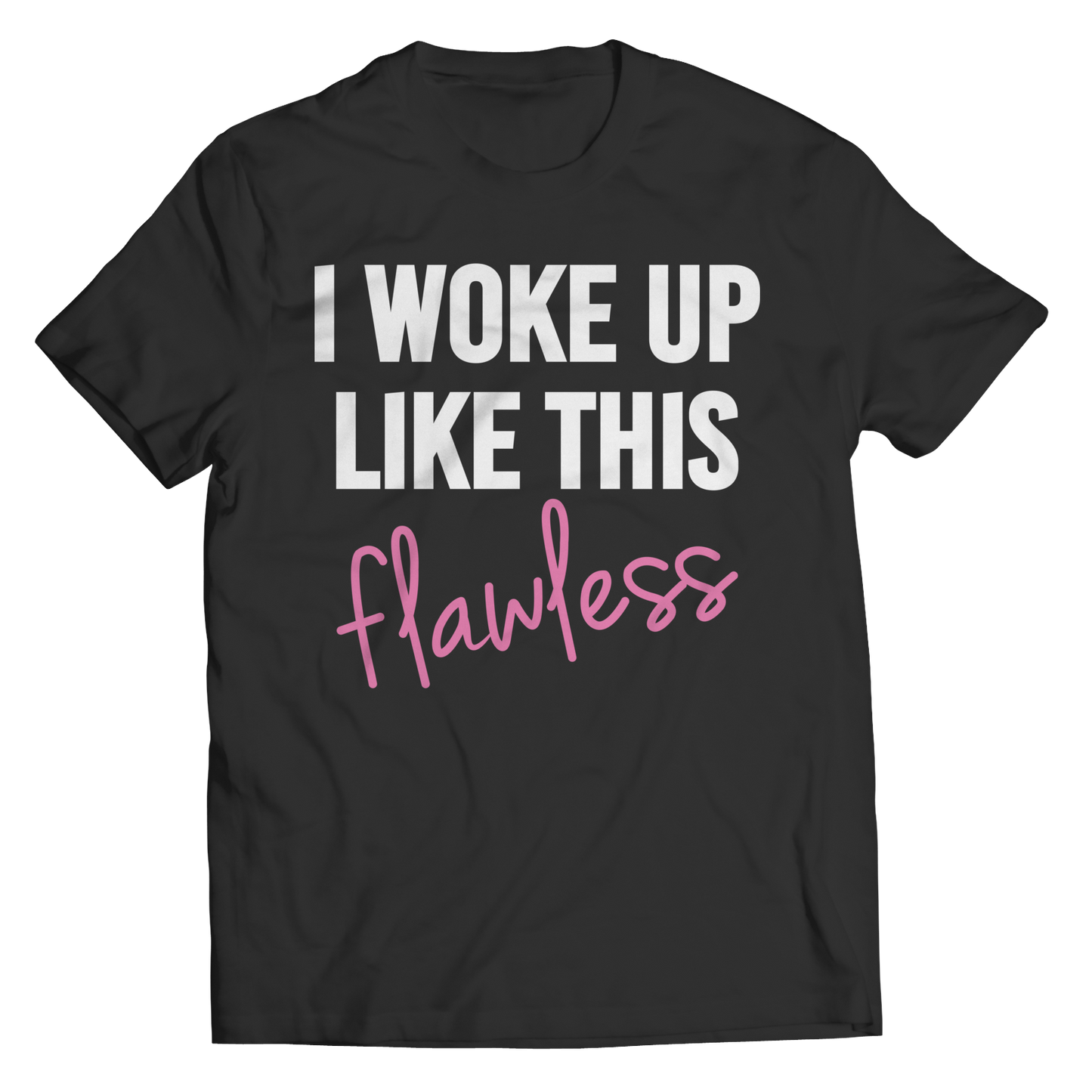 Limited Edition - I Woke Up Like This Flawless - Female