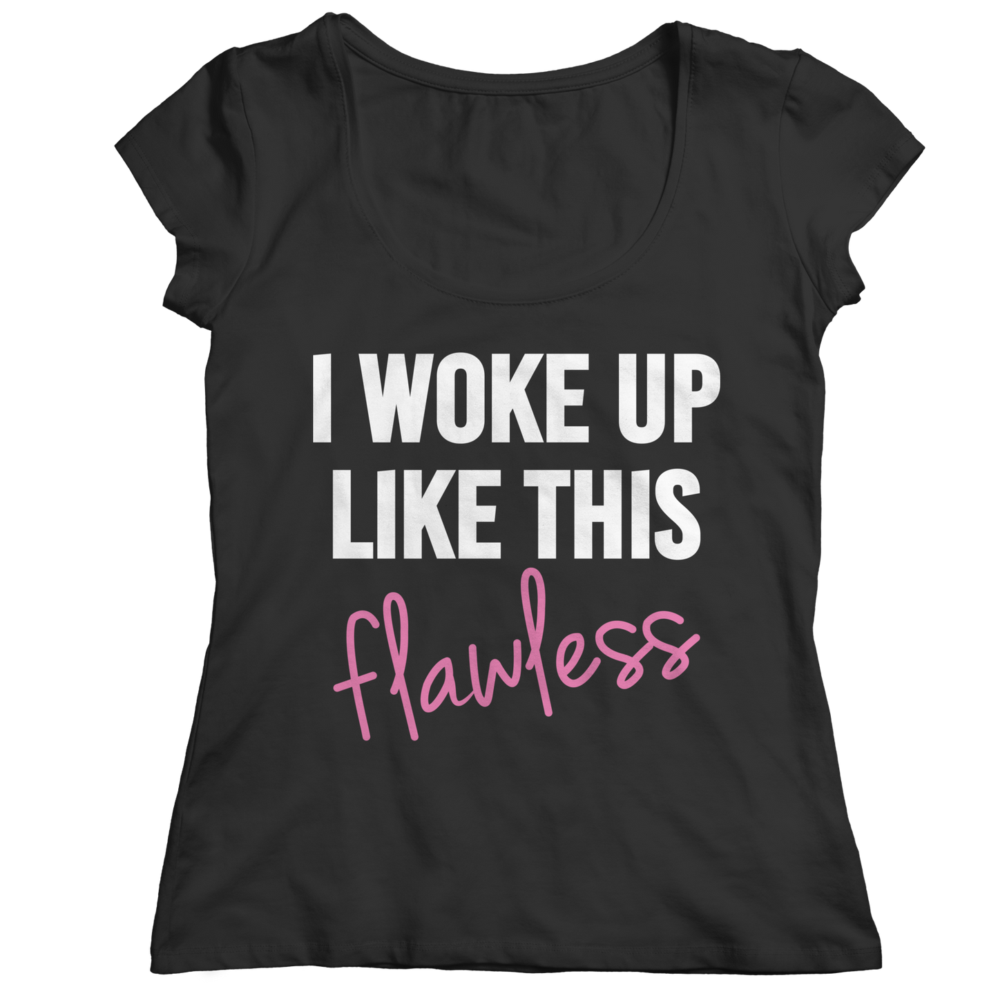 Limited Edition - I Woke Up Like This Flawless - Female