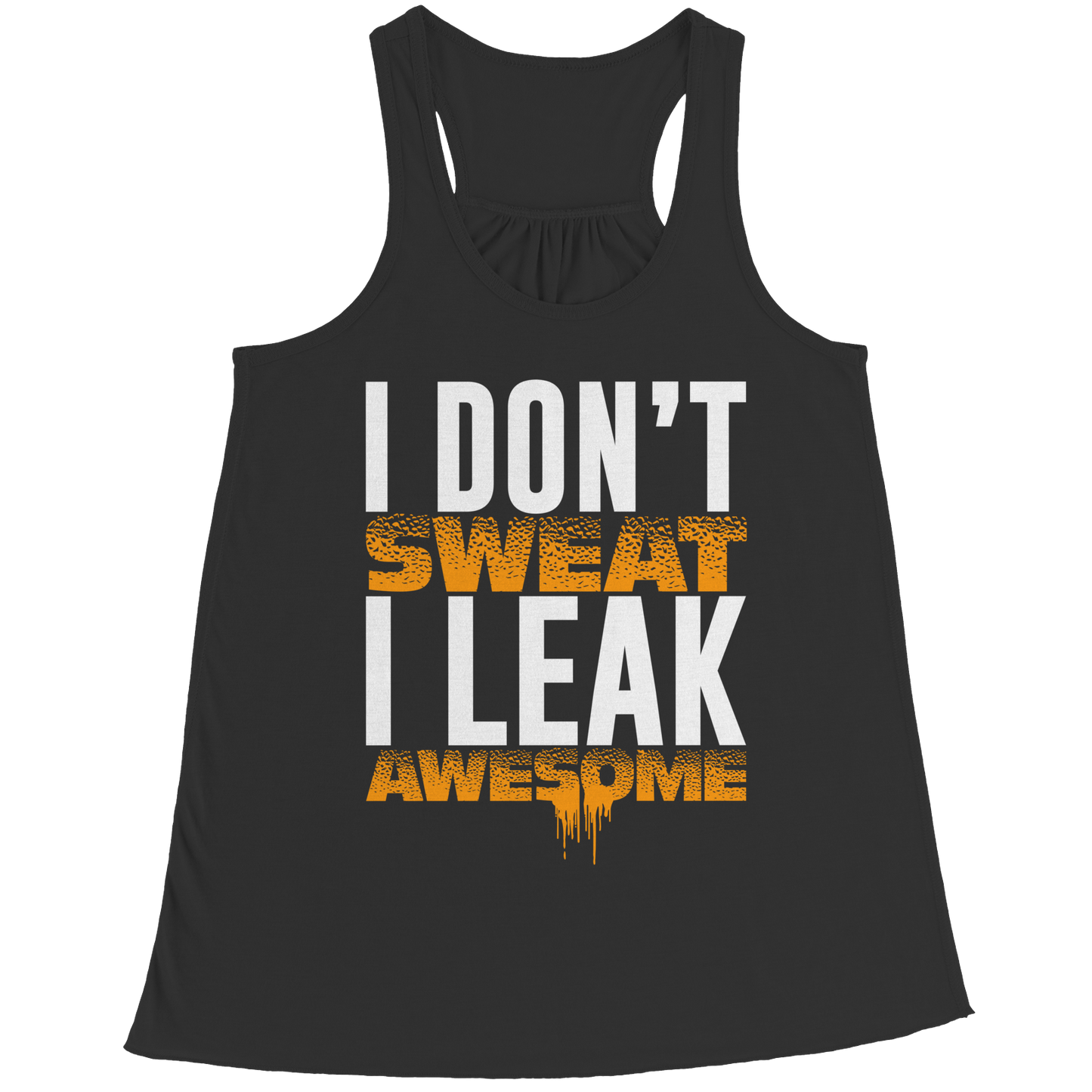 I Don't Sweat I Leak Awesome