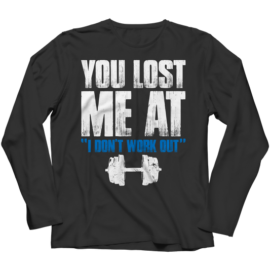 You Lost Me At I Don't Work Out 1