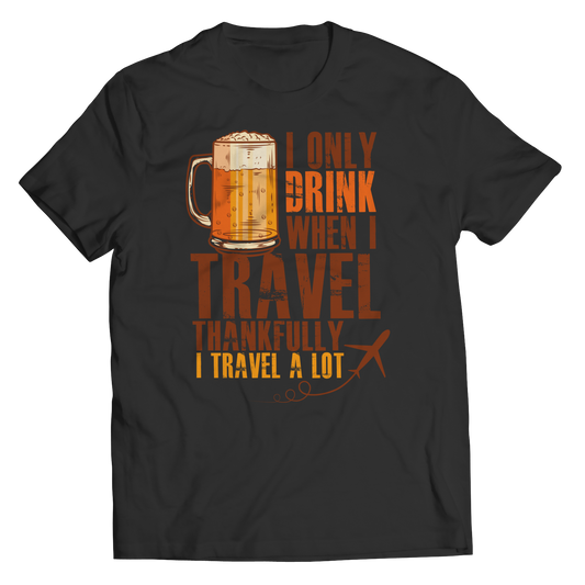 I Only Drink When I Travel