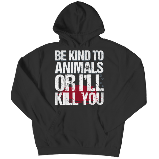Be Kind To Animals Or I'll Kill You