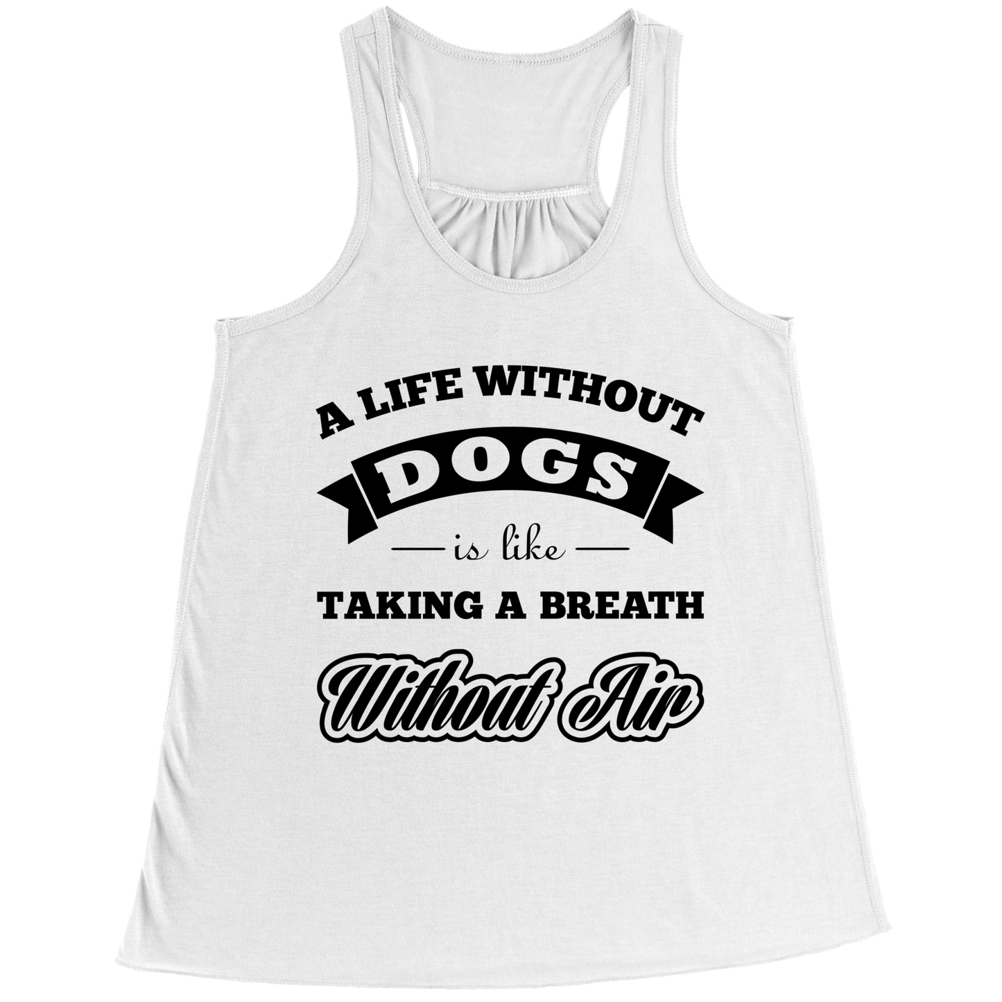 A Life Without Dogs is Like a Breath Without Air