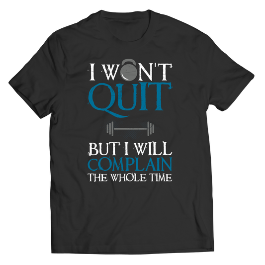 I WON'T QUIT But I Will Complain