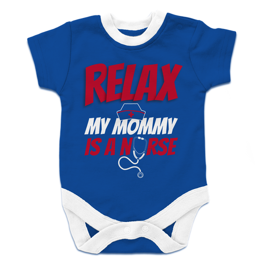 Relax My Mommy Is A Nurse Baby Onesie