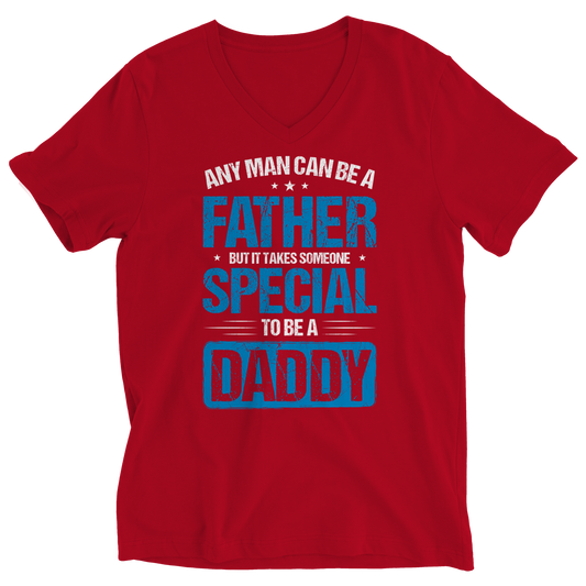 Any Man Can Be A Father, But It Takes Someone Special To Be A Daddy.