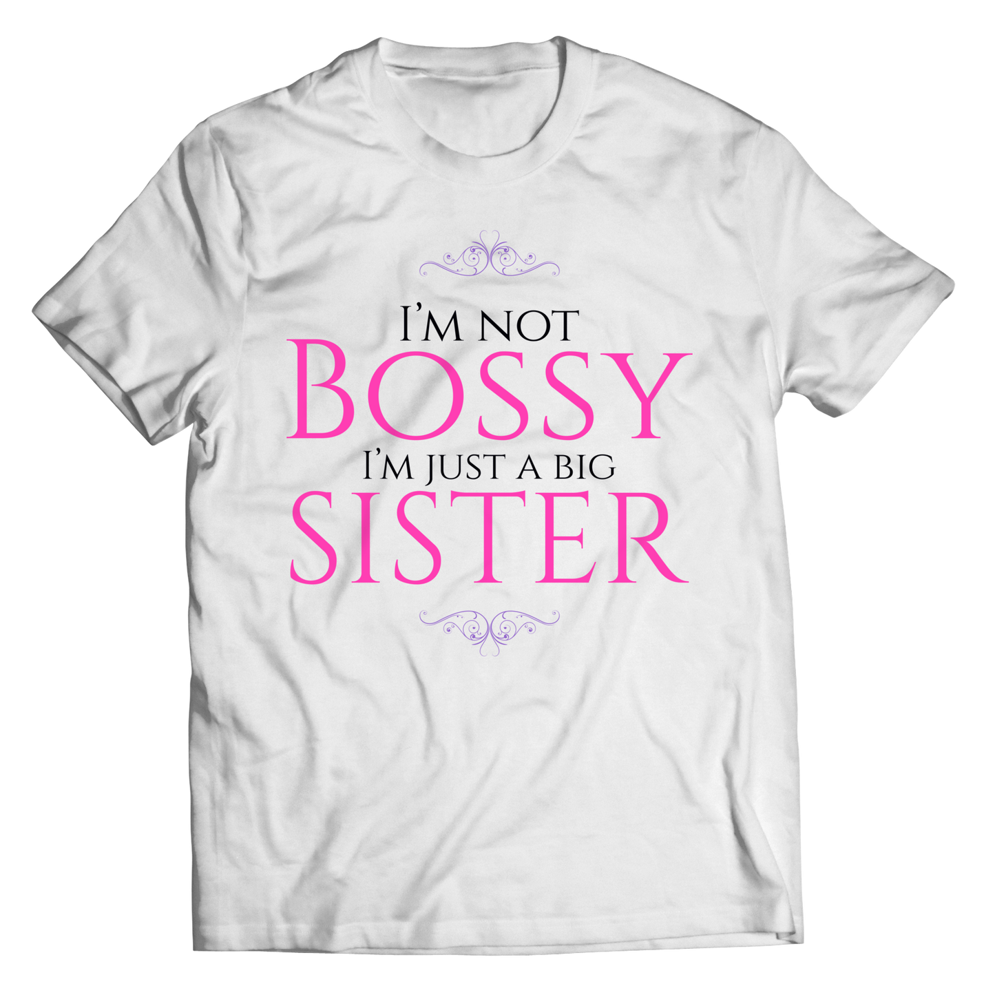 I'm Not Bossy I'm Just A Big Sister